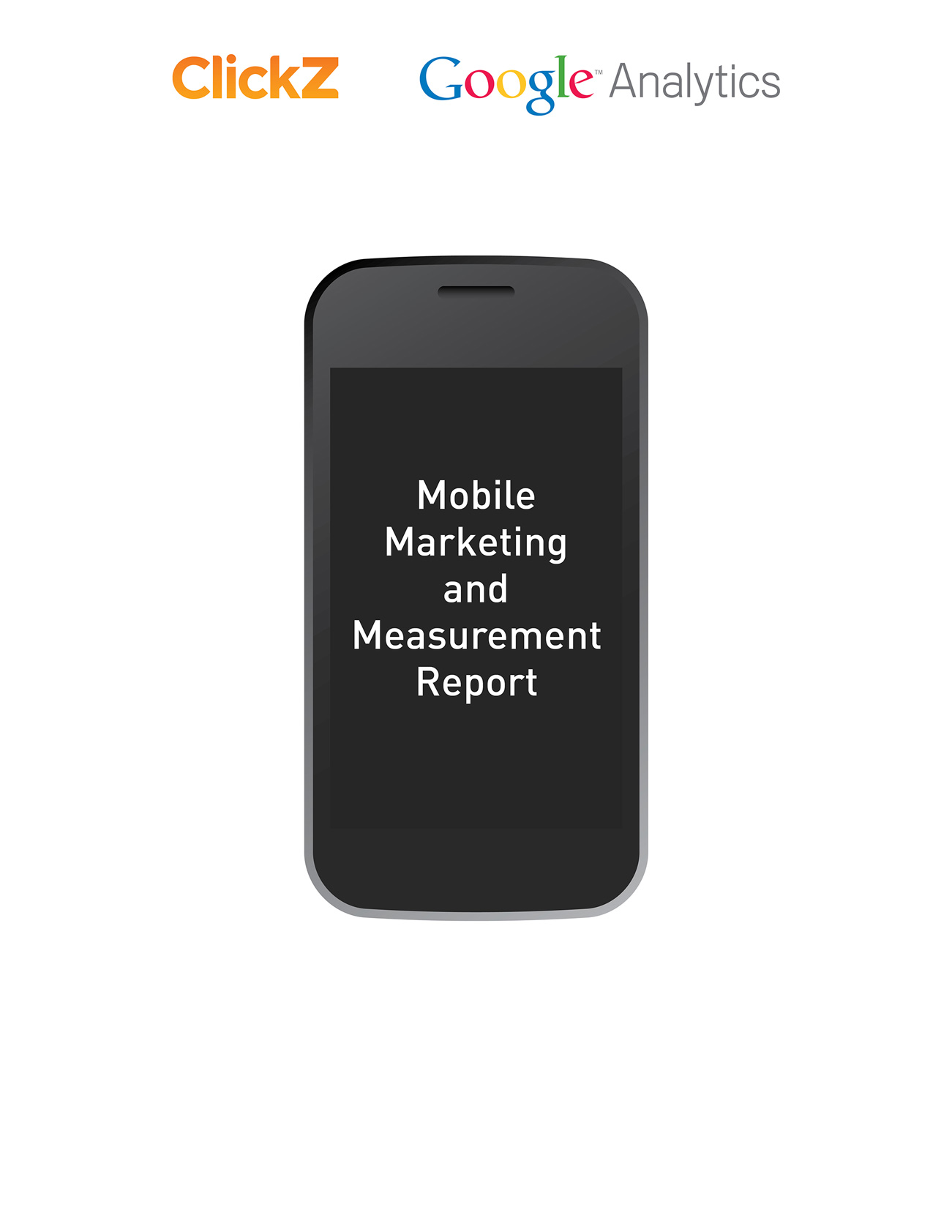 Front cover of a report titled 'Mobile Marketing and Measurement.' Logos for the joint publishers, ClickZ and Google Analytics, appear on the top. Below is an image of a mobile phone; the report title appears in white type within the phone.