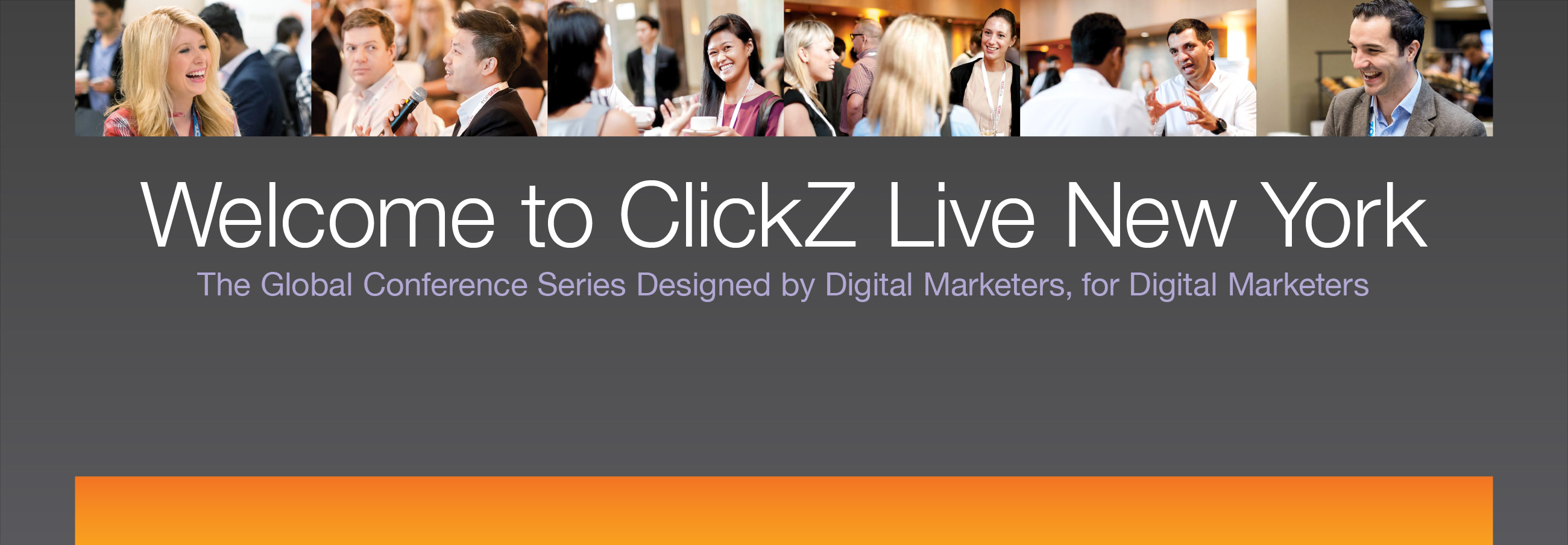 Signage design for ClickZ Live conference. The sign is long horizontally, with a ratio of roughly 2.87 to 1, and has a dark-grey background. Across the top are photos of people networking. Large, white text reads 'Welcome to ClickZ Live New York.' Below is the conference tagline in smaller, lavender text.