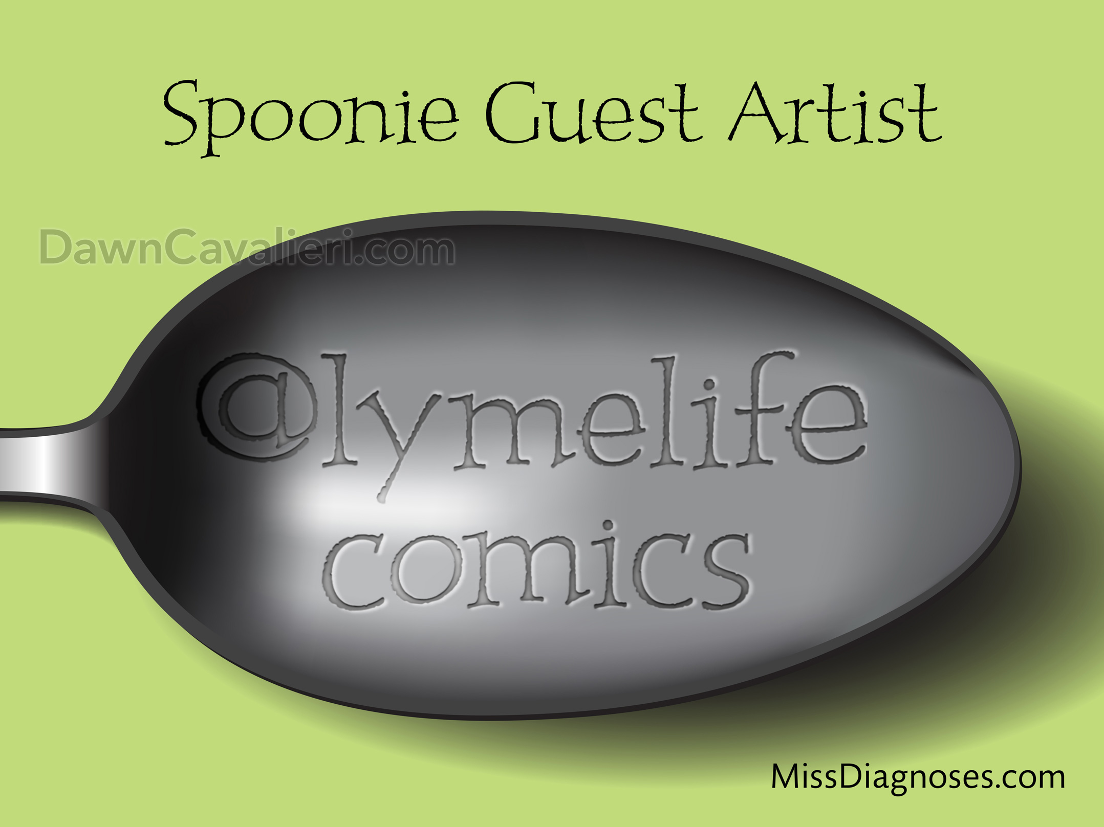 Header image for blog post. The top reads 'Spoonie Guest Artist.' The illustration is of the bowl part of a spoon in silver tones. Running across the bowl, styled to look like engraved type, is the name @lymelifecomics. In the lower right corner of the image is the name of the blog: Miss Diagnoses dot com. The background is lime green. The ratio of the image is roughly 1.3 to 1.